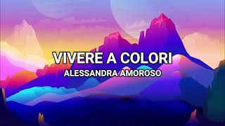 Vivere A Colori  Alessandra Amoroso LyricsTesto [upl. by Ramses954]