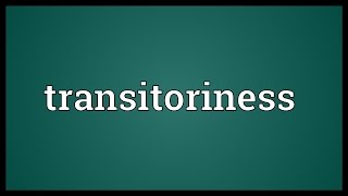 Transitoriness Meaning [upl. by Andres176]