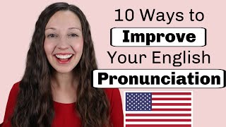 10 Ways to Improve Your English Pronunciation [upl. by Dorise373]