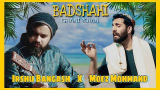 Ghani Khan Badshahi  Irshu Bangash x Moez Mohmand  Pashto new songs 2024  Pashto songs  pashto [upl. by Aileve]