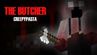 Minecraft Creepypasta  THE BUTCHER [upl. by Aizatsana552]