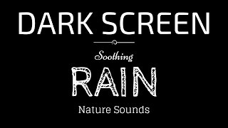 Rain Sounds for Sleeping Dark Screen  SLEEP amp RELAXATION  Black Screen [upl. by Zina]