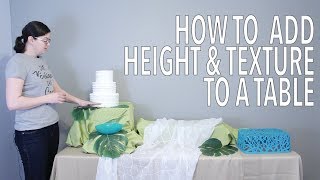 How To  Add Height amp Texture to Table  Party Planning 101 [upl. by Orvah]