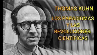 Thomas Kuhn los paradigmas y las revoluciones científicas [upl. by Ymmas]