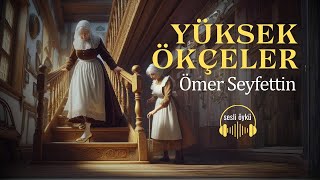 YÜKSEK ÖKÇELER  ÖMER SEYFETTİN [upl. by Ahsinnod912]