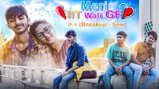 Ep 4 Having BreakupSex  Meri IIT Vali Gf  Web Series  SwaggerSharma [upl. by Leivad]