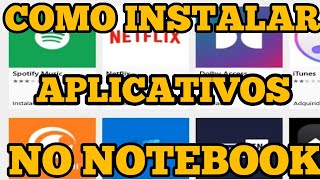 COMO INSTALAR APLICATIVOS NO NOTEBOOK [upl. by Akenat353]