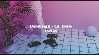 DaniLeigh  Lil BeBe Lyrics [upl. by Kirsti]