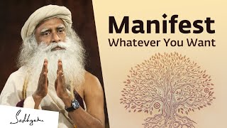 Sadhguru On How to Manifest What You Really Want [upl. by Noseimaj]