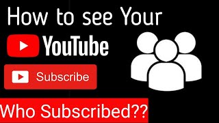 How To See Your Subscribers On YouTube  See Your Public Subscribers List On YouTube Channel [upl. by Zelde]