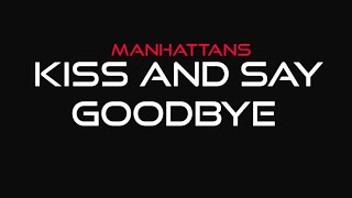 Manhattans  Kiss and Say Goodbye Lyrics [upl. by Haydon]