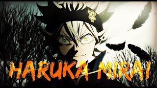 BLACK CLOVER AMV  HARUKA MIRAI OFFICIAL OPENING SONG FULL [upl. by Cirdahc23]