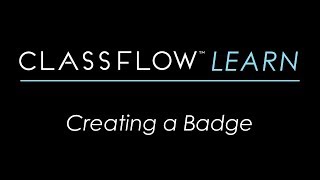 ClassFlow Help  Creating a Badge [upl. by Dorreg678]