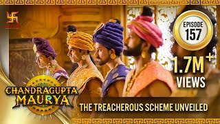 Chandragupta Maurya  Episode 157  The Treacherous Scheme Unveiled  Swastik Productions India [upl. by Evelina]