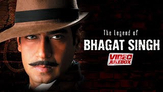 The Legend Of Bhagat Singh  Video Jukebox  Ajay Devgn  Amrita Rao  Patriotic Songs Bollywood [upl. by Ahtram]