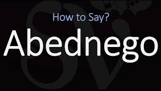 How to Pronounce Abednego CORRECTLY [upl. by Meit]