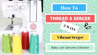 HOW TO THREAD A SERGER  TWO WAYS [upl. by Carmita]