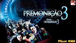 Premonição 3 Final Destination 3 2006  FGcast 322 [upl. by Aenat60]