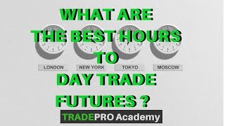 What are the BEST Hours to Day Trade Futures  TradePro Academy [upl. by Ullman]