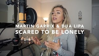 Martin Garrix amp Dua Lipa  Scared To Be Lonely  Cover [upl. by Beyer]