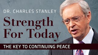 The Key to Continuing Peace – Dr Charles Stanley [upl. by Aisela]