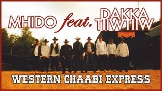 Mhido feat Dakka TiiwTiiw  Western Chaabi Express CLIP OFFICIEL [upl. by Auqinimod]