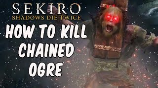 SEKIRO BOSS GUIDES  How To Easily Kill The Chained Ogre [upl. by Crysta]