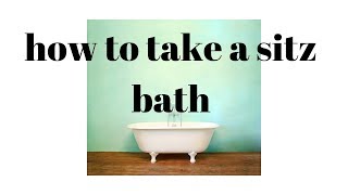 🛁 How to take a Sitz Bath 🛁 [upl. by Sivra]