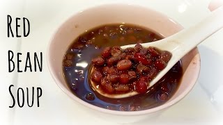 How to cook RED BEAN SOUPAdzuki Bean 紅豆湯的做法  EuniceLy [upl. by Abdella]