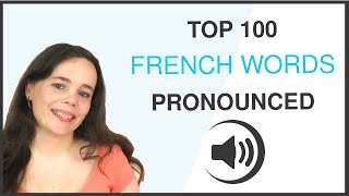 PRONOUNCE THE 100 MOST COMMON FRENCH WORDS [upl. by Nariko423]