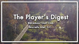 The Players Digest  Blackmoor Golf Club [upl. by Anelem470]