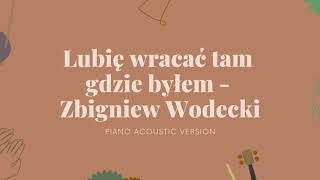 Zbigniew Wodecki  Lubię wracać tam gdzie byłem Piano Acoustic Karaoke Instrumental [upl. by Eidua230]