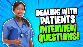 DEALING WITH PATIENTS Interview Questions amp Answers NURSING  Healthcare Job Interview Questions [upl. by Puttergill328]