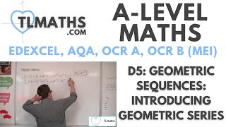 ALevel Maths D506 Geometric Sequences Introducing Geometric Series [upl. by Aivart]