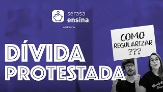 Dívida Protestada como resolver  Serasa Ensina [upl. by Anton243]