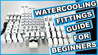 A Beginners Guide to PC Water Cooling Fittings  How to Water Cool [upl. by Elvyn773]