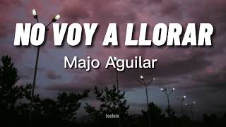 Majo Aguilar  NO VOY A LLORAR letra  lyrics [upl. by Jaye]