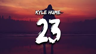 Kyle Hume  23 Lyrics [upl. by Adner]