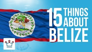 15 Things You Didn’t Know About Belize [upl. by Wan]