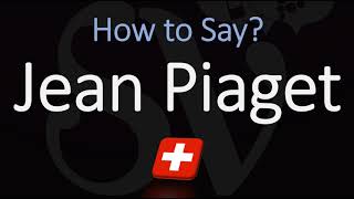 How to Pronounce Jean Piaget CORRECTLY [upl. by Ailaham]