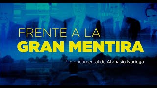 Documental quotFrente a la gran mentiraquot [upl. by Anihs347]