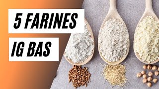 IG bas 5 farines à utiliser pour ses recettes à index glycémique bas [upl. by Brower]