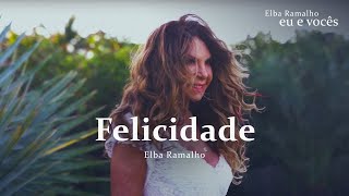 Elba Ramalho Felicidade Clipe Oficial [upl. by Groveman744]