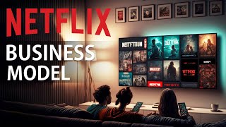 Netflix Business Model Strategy [upl. by Lewak591]