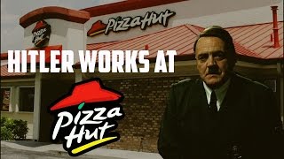 Hitler Works at Pizza Hut [upl. by Broek]