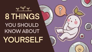 8 Important Things You Should Know About Yourself [upl. by Werra]