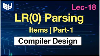 LR 0 parsing  Items  Part13  Compiler Design  Lec18  Bhanu Priya [upl. by Ruyam30]