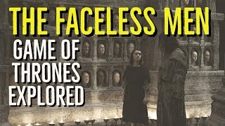 The FACELESS MEN  The ManyFaced God GAME Of THRONES Explored [upl. by Yvel]