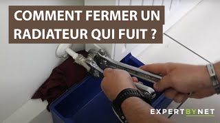 Comment fermer un radiateur qui fuit  Tutoriel [upl. by Wearing]