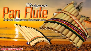 ROMANTIC INSTRUMENTAL  PAN FLUTE  Romantic Pan Flute Music [upl. by Grous]